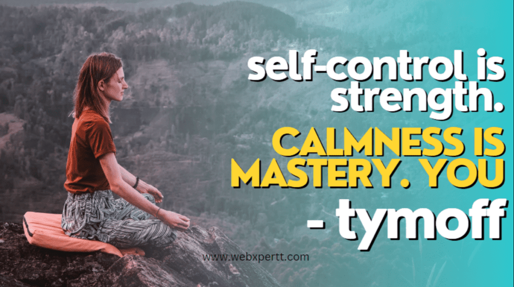 Self-Control is Strength. Calmness is Mastery. You - TYMOFF