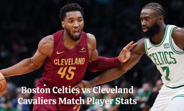 Boston Celtics vs Cleveland Cavaliers Match Player Stats