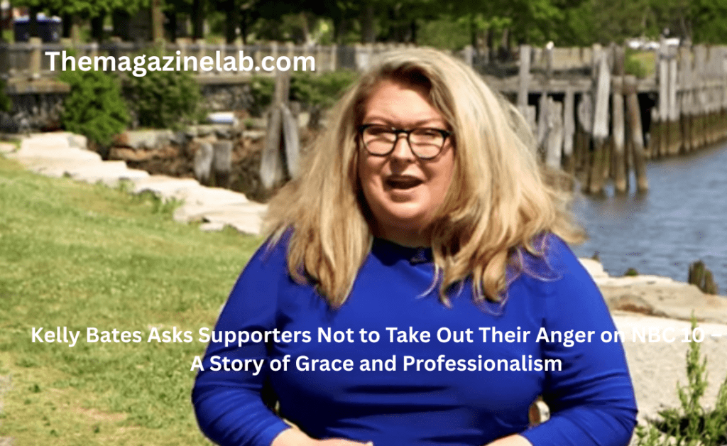 Kelly Bates Asks Supporters Not to Take Out Their Anger on NBC 10